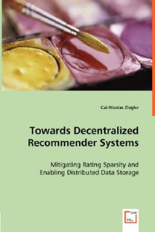 Carte Towards Decentralized Recommender Systems Cai-Nicolas Ziegler