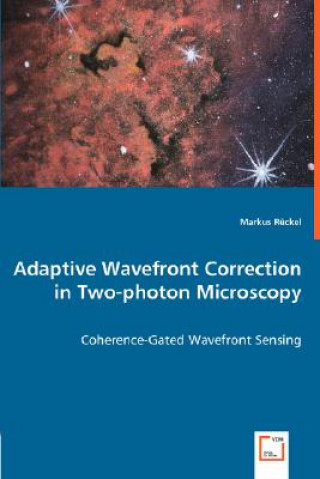 Knjiga Adaptive Wavefront Correction in Two-photon Microscopy - Coherence-Gated Wavefront Sensing Markus Rückel