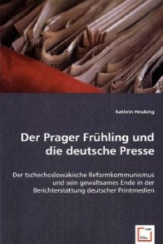 Kniha Der Prager Frühling und die deutsche Presse Kathrin Heuking