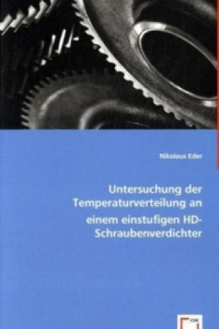 Könyv Untersuchung der Temperaturverteilung an einem einstufigen HD-Schraubenverdichter Nikolaus Eder