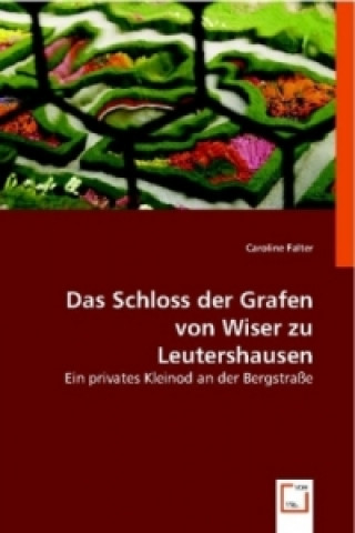 Książka Das Schloss der Grafen von Wiser zu Leutershausen Caroline Falter