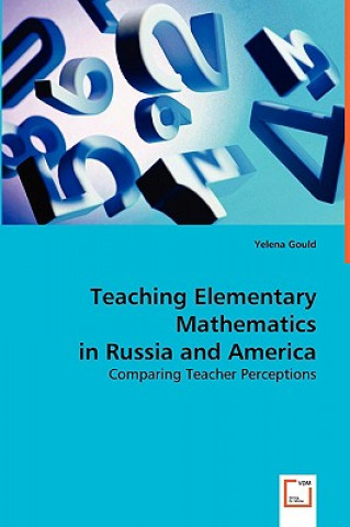 Kniha Teaching Elementary Mathematics in Russia and America Yelena V. Gould