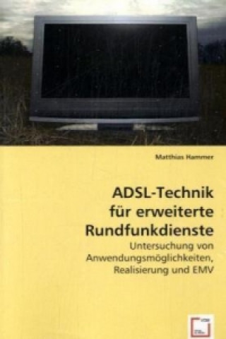 Könyv ADSL-Technik für erweiterte Rundfunkdienste Matthias Hammer