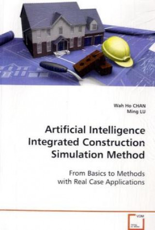 Książka Artificial Intelligence Integrated Construction Simulation Method Wah Ho Chan