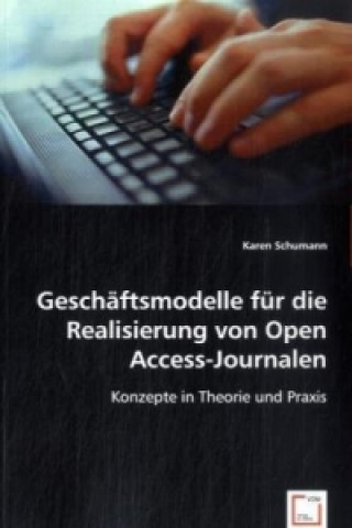 Könyv Geschäftsmodelle für die Realisierung von Open Access-Journalen Karen Schumann
