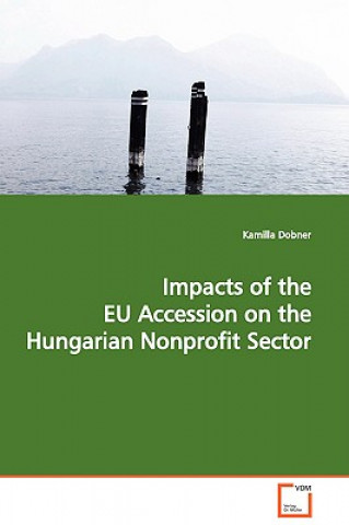 Knjiga Impacts of the EU Accession on the Hungarian Nonprofit Sector Kamilla Dobner