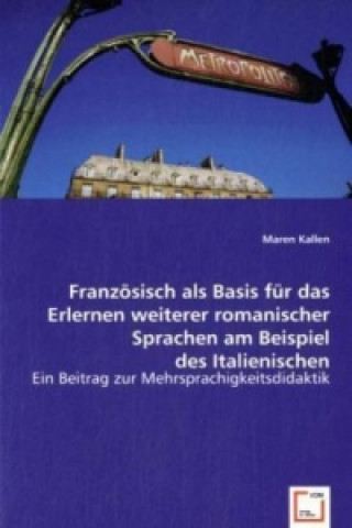 Książka Französisch als Basis für das Erlernen weiterer romanischer Sprachen am Beispiel des Italienischen Maren Kallen