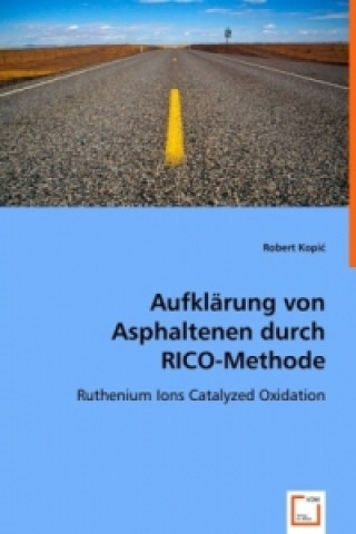 Könyv Aufklärung von Asphaltenen durch RICO-Methode Robert Kopic