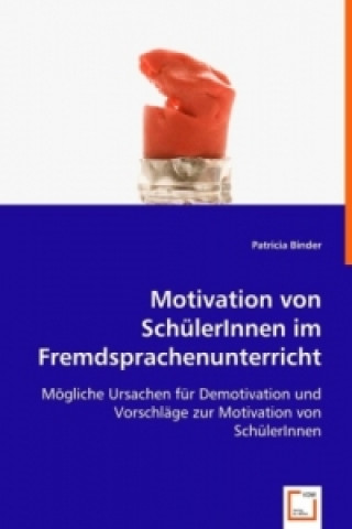 Βιβλίο Motivation von SchülerInnen im Fremdsprachenunterricht Patricia Binder