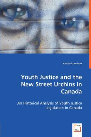 Kniha Youth Justice and the New Street Urchins in Canada Kathy Powelson