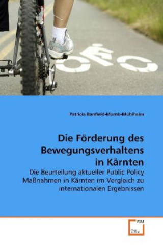 Книга Die Förderung des Bewegungsverhaltens in Kärnten Patricia Banfield-Mumb-Mühlhaim