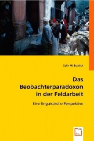 Książka Das Beobachterparadoxon in der Feldarbeit Colin M. Burdick