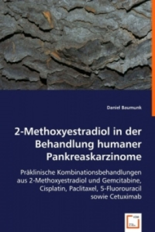 Książka 2-Methoxyestradiol in der Behandlung humaner Pankreaskarzinome Daniel Baumunk