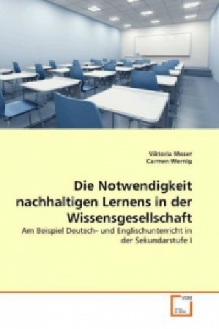 Könyv Die Notwendigkeit nachhaltigen Lernens in der Wissensgesellschaft Viktoria Moser