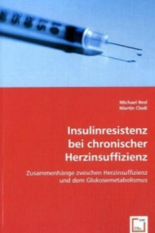 Könyv Insulinresistenz bei chronischer Herzinsuffizienz Michael Resl