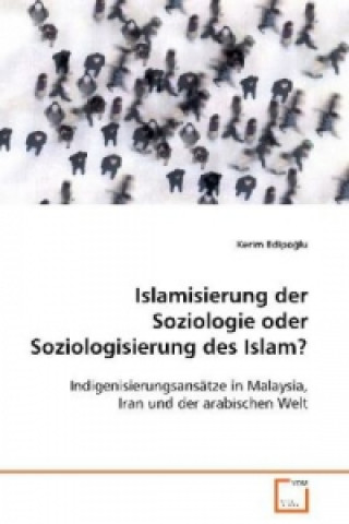 Carte Islamisierung der Soziologie oder Soziologisierung des Islam? Kerim Edipoglu