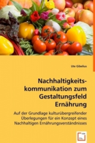 Książka Nachhaltigkeitskommunikation zum Gestaltungsfeld Ernährung Ute Gibelius