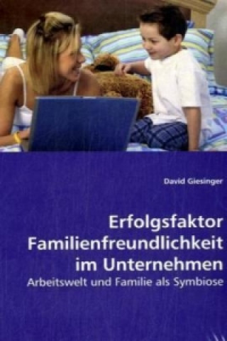 Kniha Erfolgsfaktor Familienfreundlichkeit im Unternehmen David Giesinger