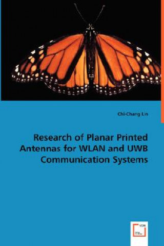 Kniha Research of Planar Printed Antennas for WLAN and UWB Communication Systems Chi-Chang Lin