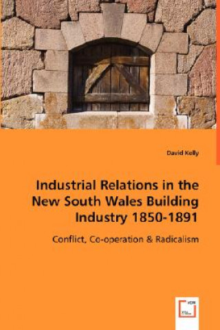 Carte Industrial Relations in the New South Wales Building Industry 1850-1891 David Kelly