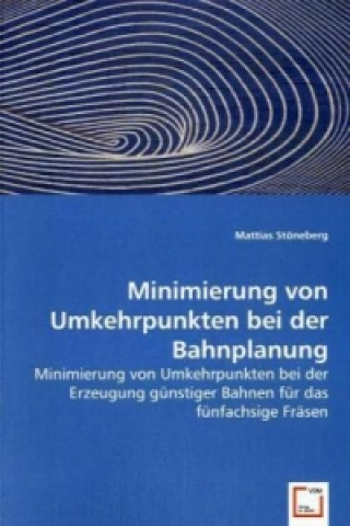 Книга Minimierung von Umkehrpunkten bei der Bahnplanung Mattias Stöneberg
