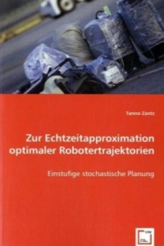 Kniha Zur Echtzeitapproximation optimaler Robotertrajektorien Tanno Zantz