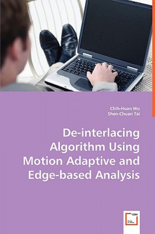 Libro De-interlacing Algorithm Using Motion Adaptive and Edge-based Analysis Chih-Huan Wu