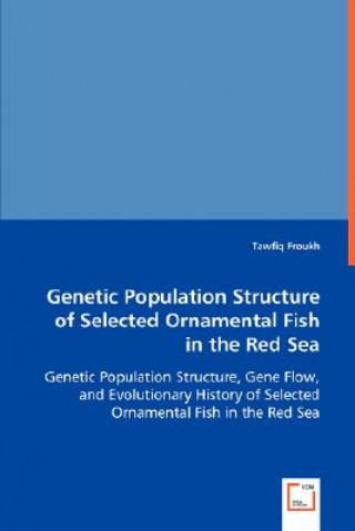 Könyv Genetic Population Structure of Selected Ornamental Fish in Red Sea Tawfiq Froukh