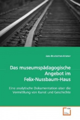 Kniha Das museumspädagogische Angebot im  Felix-Nussbaum-Haus Jana Bruckschen-Kramer