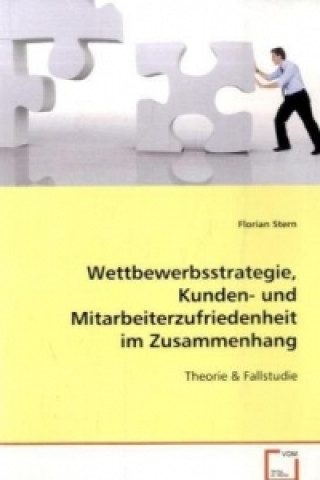 Книга Wettbewerbsstrategie, Kunden- undMitarbeiterzufriedenheit im Zusammenhang Florian Stern