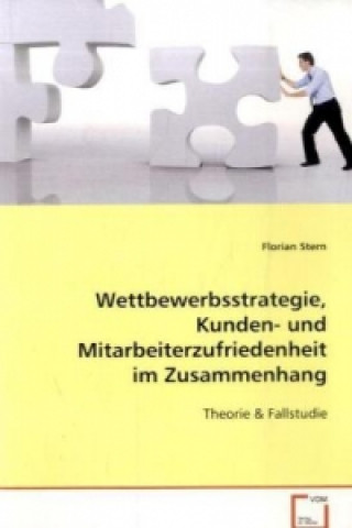 Książka Wettbewerbsstrategie, Kunden- undMitarbeiterzufriedenheit im Zusammenhang Florian Stern