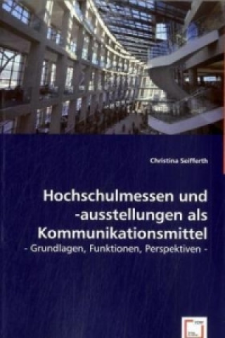 Kniha Hochschulmessen und -ausstellungen als Kommunikationsmittel Christina Seifferth