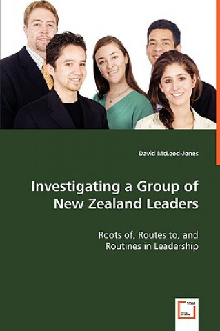 Buch Investigating a Group of New Zealand Leaders - Roots of, Routes to, and David McLeod-Jones