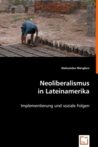 Книга Neoliberalismus in Lateinamerika Aleksandra Wenglorz