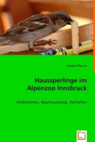 Könyv Haussperlinge im Alpenzoo Innsbruck Juliane Thurner