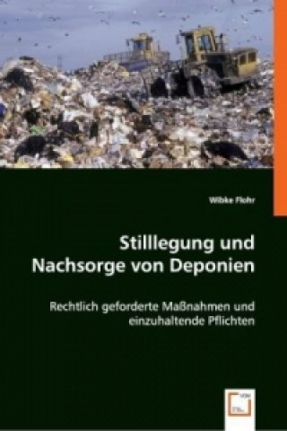 Kniha Stilllegung und Nachsorge von Deponien Wibke Flohr