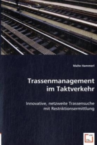 Kniha Trassenmanagement im Taktverkehr Malte Hammerl