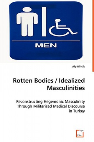 Kniha Rotten Bodies / Idealized Masculinities Alp Biricik