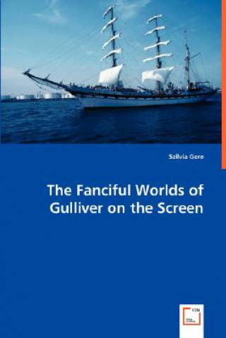 Buch Fanciful Worlds of Gulliver on the Screen Szilvia Gere