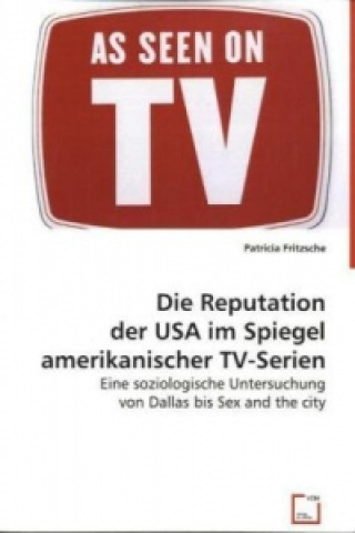 Книга Die Reputation der USA im Spiegel amerikanischer TV-Serien Patricia Fritzsche