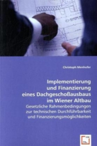 Knjiga Implementierung und Finanzierung eines Dachgeschoßausbaus im Wiener Altbau Christoph Menhofer