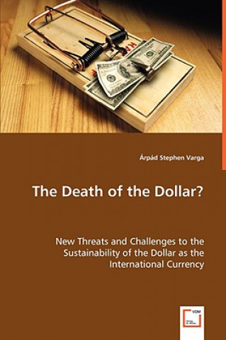 Carte Death of the Dollar? Arpad St. Varga