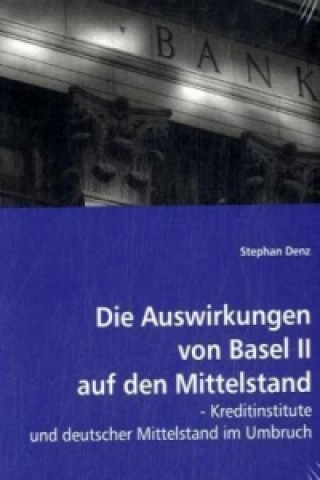 Kniha Die Auswirkungen von Basel II auf den Mittelstand Stephan Denz