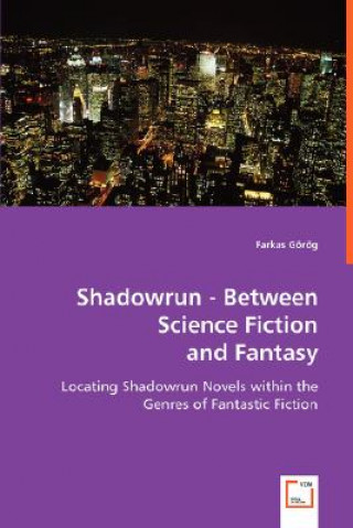 Kniha Shadowrun - Between Science Fiction and Fantasy Farkas Görög