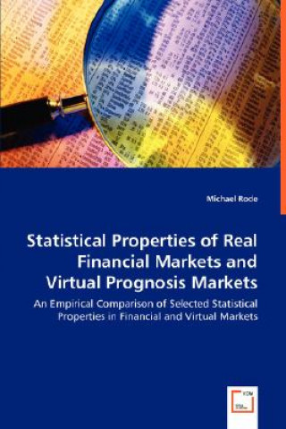 Książka Statistical Properties of Real Financial Markets and Virtual Prognosis Markets Michael Rode