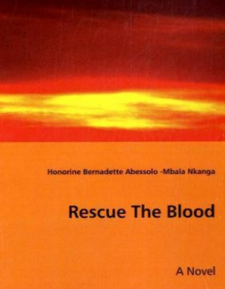 Książka Rescue The Blood Honorine Bernadette Abessolo-Mbala Nkanga