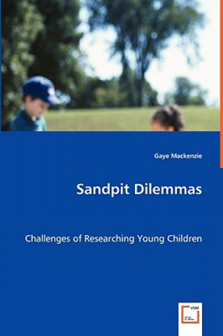 Kniha Sandpit Dilemmas - Challenges of Researching Young Children Gaye Mackenzie