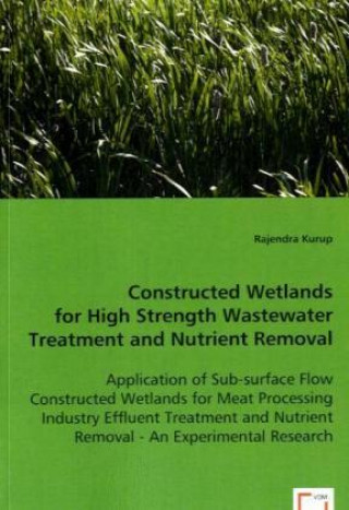 Buch Constructed Wetlands for High Strength Wastewater Treatment and Nutrient Removal Rajendra Kurup