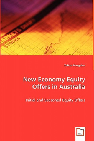 Carte New Economy Equity Offers in Australia - Initial and Seasoned Equity Offers Zoltan Murgulov
