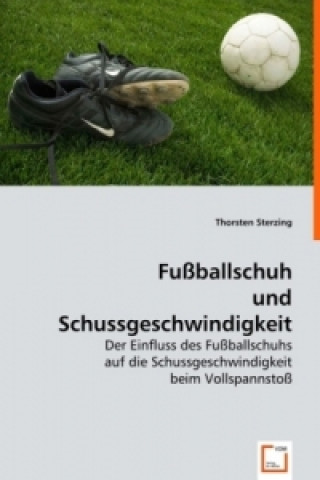 Книга Fußballschuh und Schussgeschwindigkeit Thorsten Sterzing